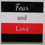 Fear and Love