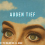 Augen Tief (Explicit)