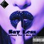 Say Less (feat. Rick Ross) [Explicit]