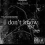 I Dont Know (feat. Sin2x) [Explicit]