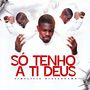 Só Tenho a Ti Deus