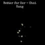 Better For Her (Explicit)