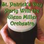 St. Patrick's Day Party With the Glenn Miller Orchestra