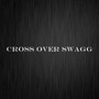 Cross over Swagg (Explicit)