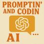 Promptin’ and Codin’