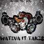 Wateva It Takes (Explicit)