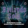 BAILANDO SOLA (feat. Dompi, Rodrystrap & jovennegro) [Explicit]