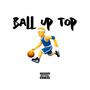 ball up top (Explicit)