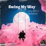 Swing My Way (feat. TENZ & Ay Renny) [Explicit]