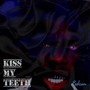 Kiss My Teeth (Explicit)