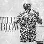 Till I Blow (Explicit)