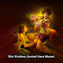 Shri Krishna Govind Hare Murari