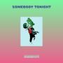 Somebody Tonight (Explicit)