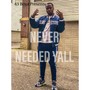 NEVER NEEDED YALL (Explicit)