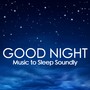 Good Night - Ocean Waves Sounds and Soothing Music with Nature Sounds to Sleep Soundly