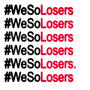 #WeSoLosers (Explicit)