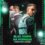 ELAS TAMPA NA PORRADA (feat. COMPETIVES & JEFINHO)