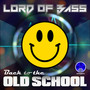 Lord Of Bass - BACK TO THE OLD SCHOOL