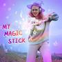 MY MAGIC STICK (Explicit)