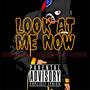 Look At Me Now (Explicit)