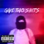 Give Twö Sh!ts (Explicit)