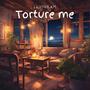 Torture Me (feat. Bill K)