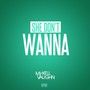 She Don't Wanna - Single (Explicit)