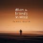 When a Friend's in Need