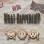 What Happened!? (Explicit)