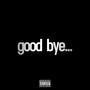 good bye... (Explicit)