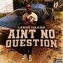 AINT NO QUESTION (Explicit)