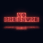 No Pressure (Explicit)