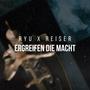 ERGREIFEN DIE MACHT (feat. RYU68) [Explicit]