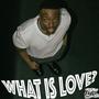 WHAT IS LOVE? (Explicit)