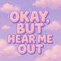 OKAY, but hear me out (Radio Edit)