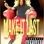 Make It Last (Explicit)