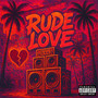 RUDE LOVE