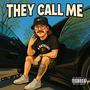 They Call Me (Explicit)