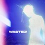 Wasted! (Explicit)