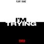 I'm Trying (feat. BANZ) [Explicit]