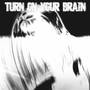 Turn on Your Brain