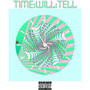 time will tell (Explicit)