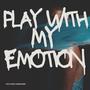 Play with my emotion (feat. 808Diffraction & 99voices)