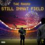 Still innat Field (Explicit)