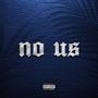 No Us (feat. Freddy Reynold) [Explicit]