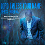 Lord I Bless Your Name