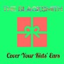 Cover Your Kids' Ears (Explicit)