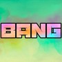 Bang