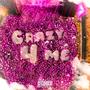 Crazy 4 Me (Explicit)