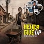NEVER GIVE UP